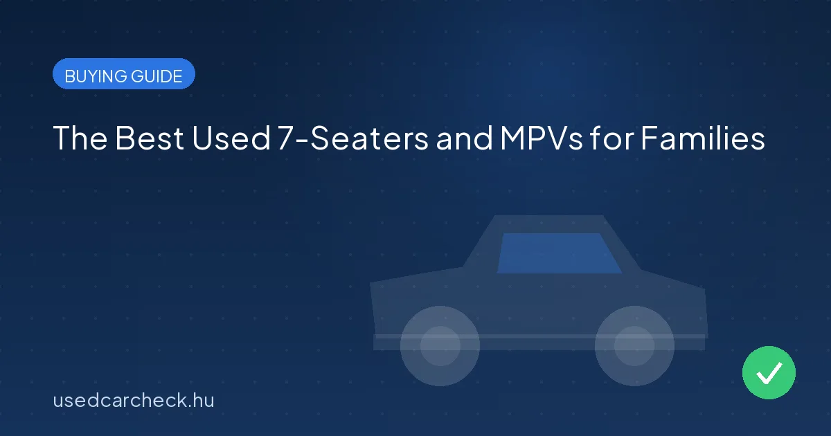 The Best Used 7-Seaters and MPVs for Families