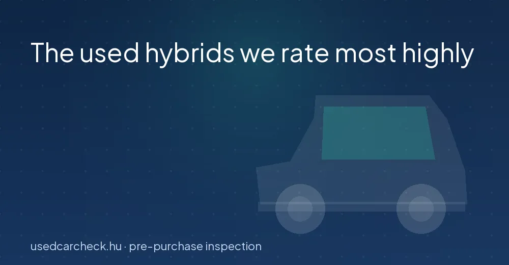 The used hybrids we rate most highly