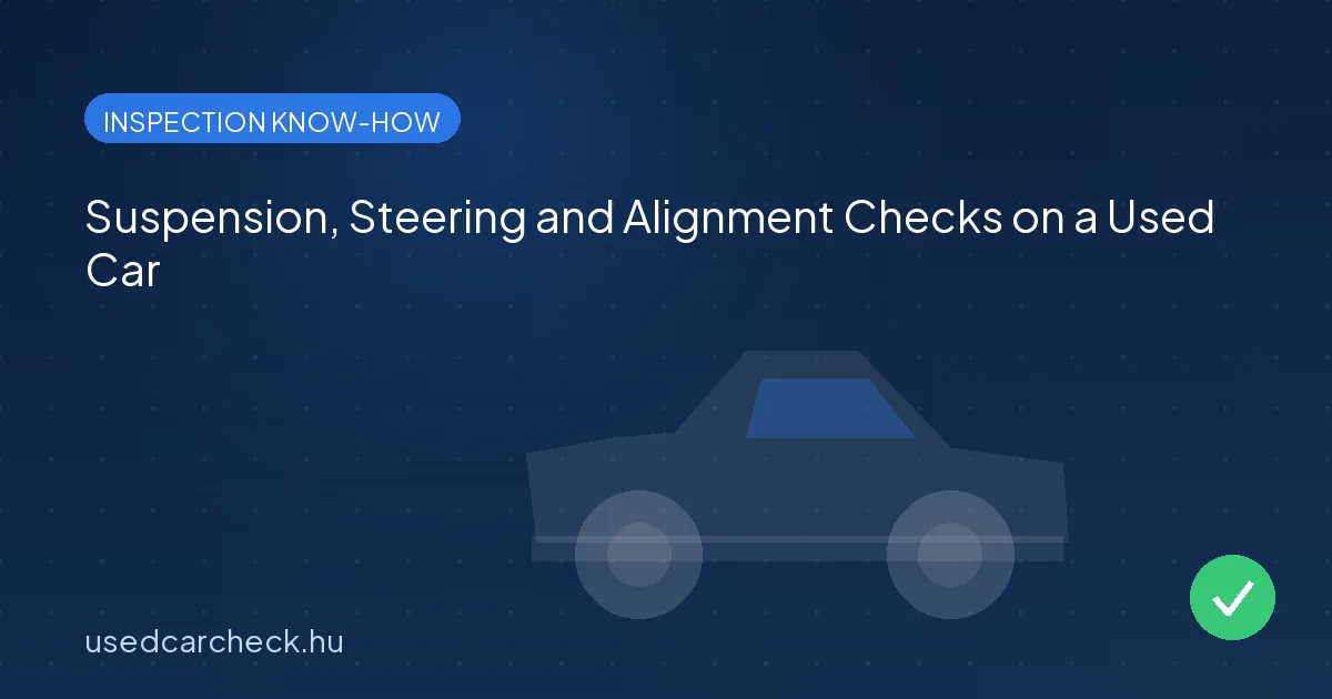 Suspension, Steering and Alignment Checks on a Used Car