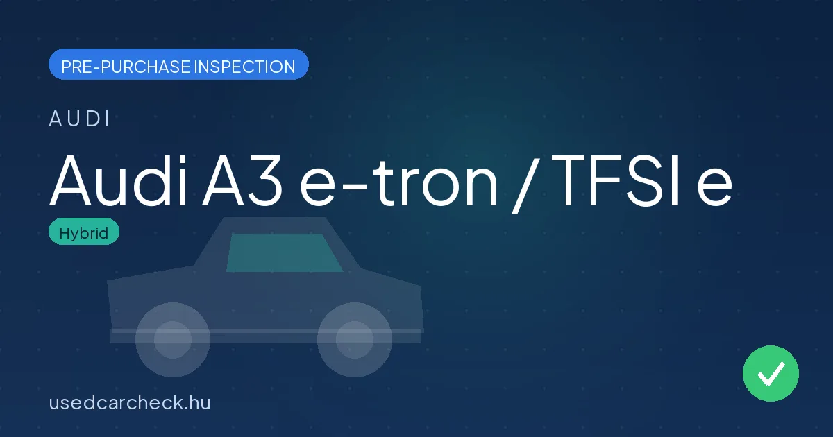 Audi A3 e-tron / TFSI e pre-purchase inspection