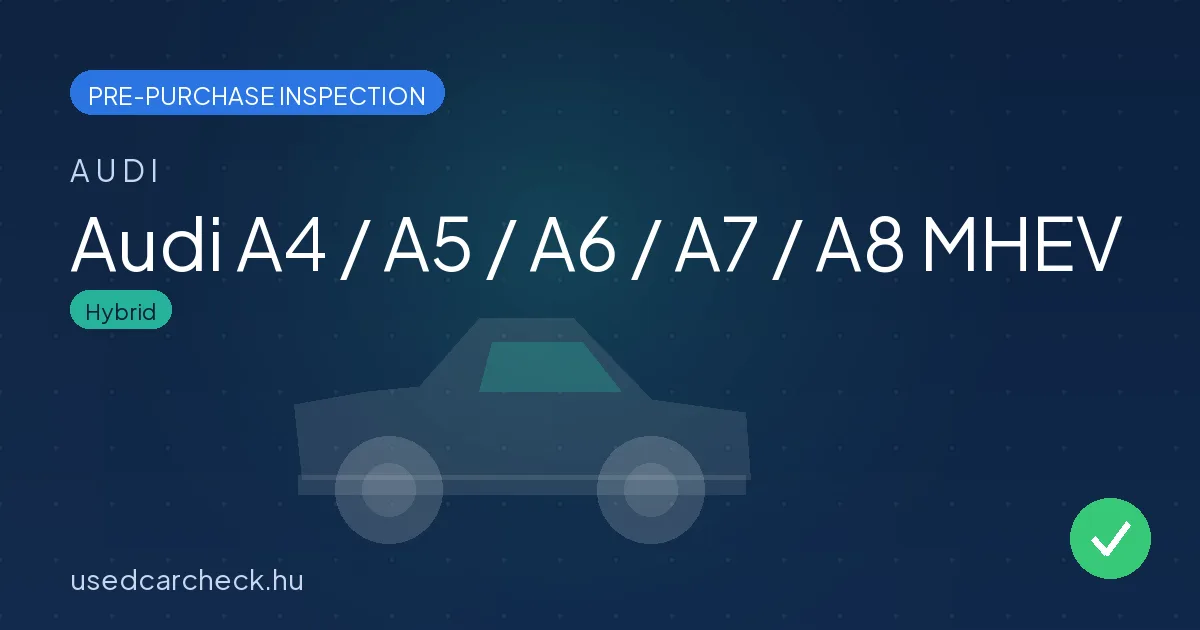 Audi A4 / A5 / A6 / A7 / A8 MHEV pre-purchase inspection