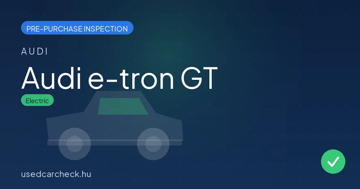 Audi e-tron GT — pre-purchase car inspection in Budapest