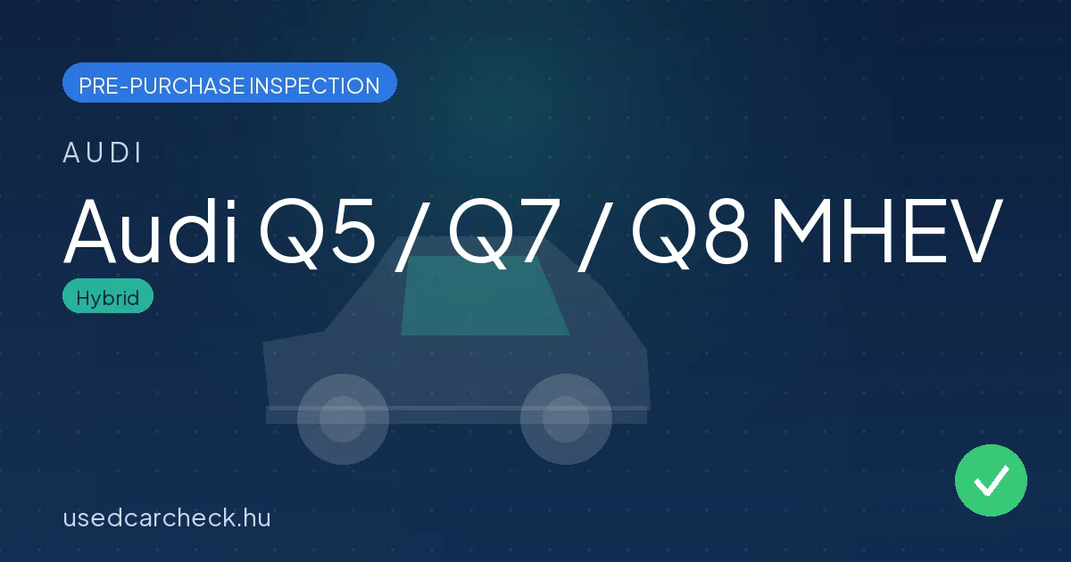 Audi Q5 / Q7 / Q8 MHEV — pre-purchase car inspection in Budapest