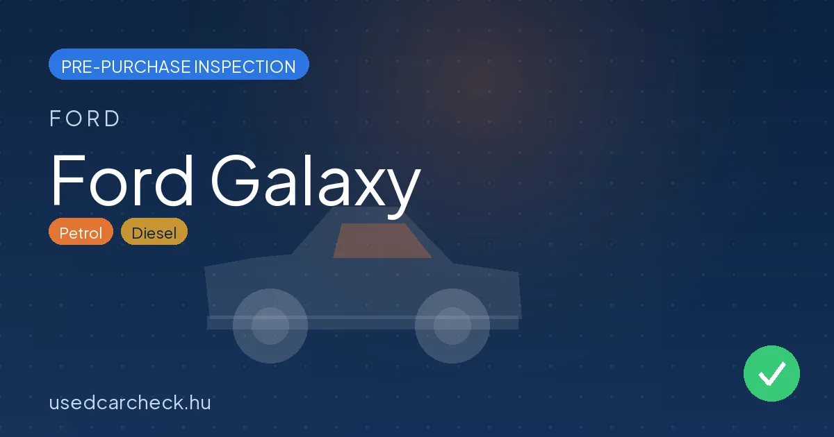 Ford Galaxy — pre-purchase car inspection in Budapest