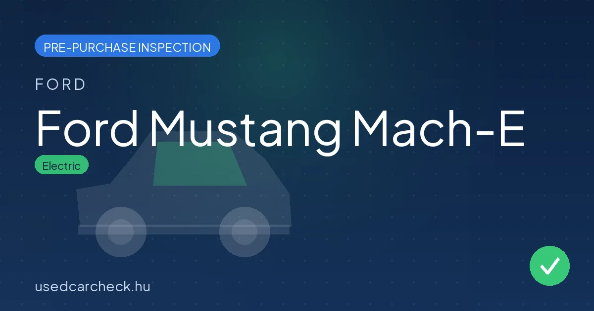 Ford Mustang Mach-E — pre-purchase car inspection in Budapest