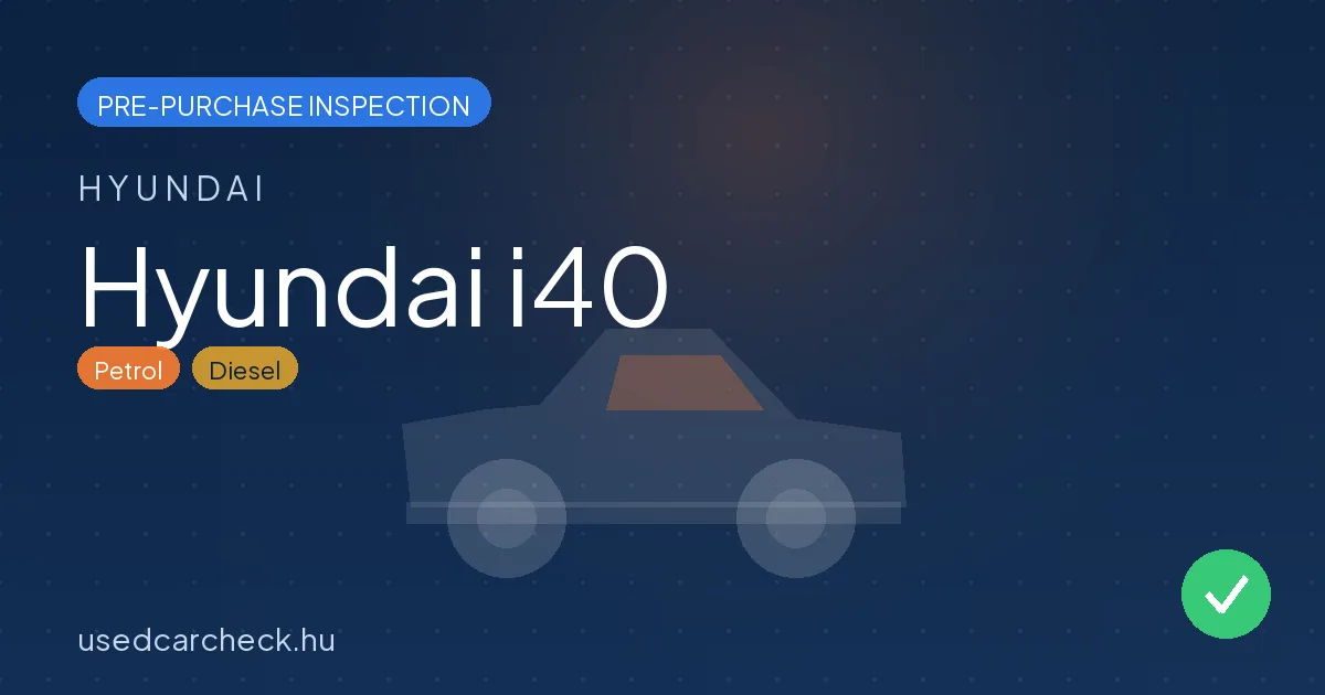 Hyundai i40 — pre-purchase car inspection in Budapest
