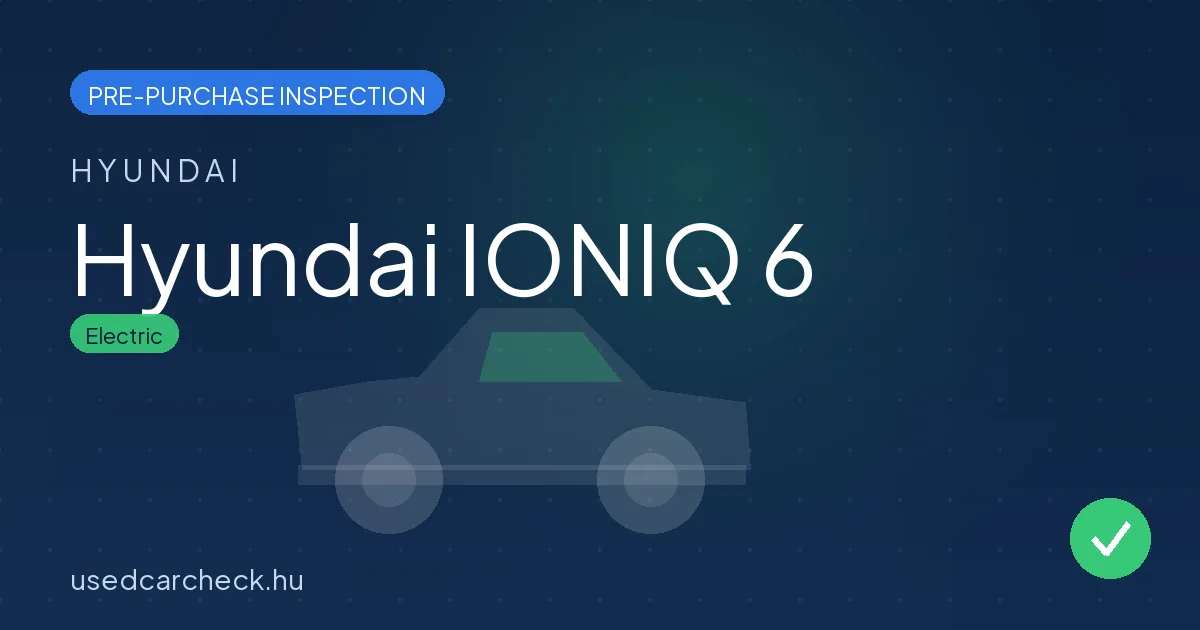 Hyundai IONIQ 6 pre-purchase inspection