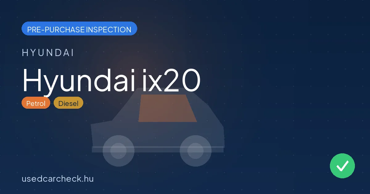 Hyundai ix20 — pre-purchase car inspection in Budapest