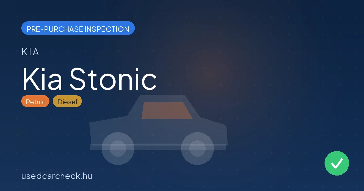 Kia Stonic — pre-purchase car inspection in Budapest
