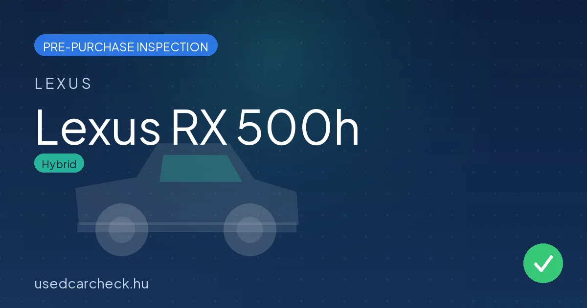 Lexus RX 500h — pre-purchase car inspection in Budapest