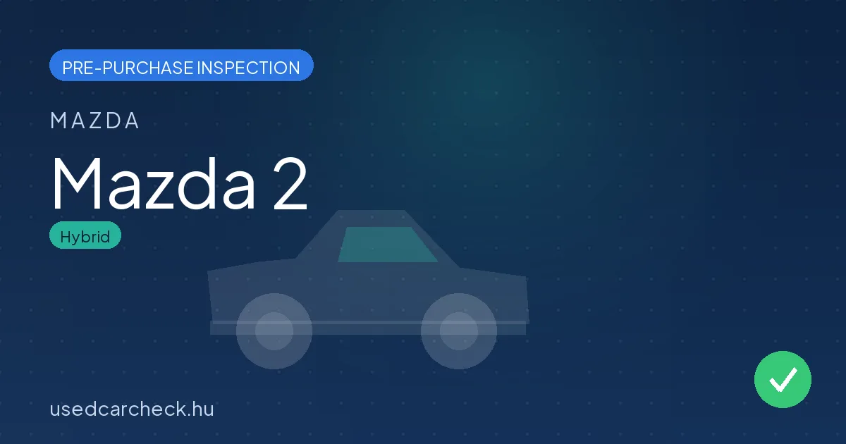 Mazda 2 — pre-purchase car inspection in Budapest