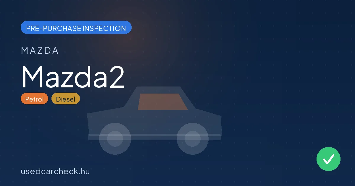 Mazda2 — pre-purchase car inspection in Budapest
