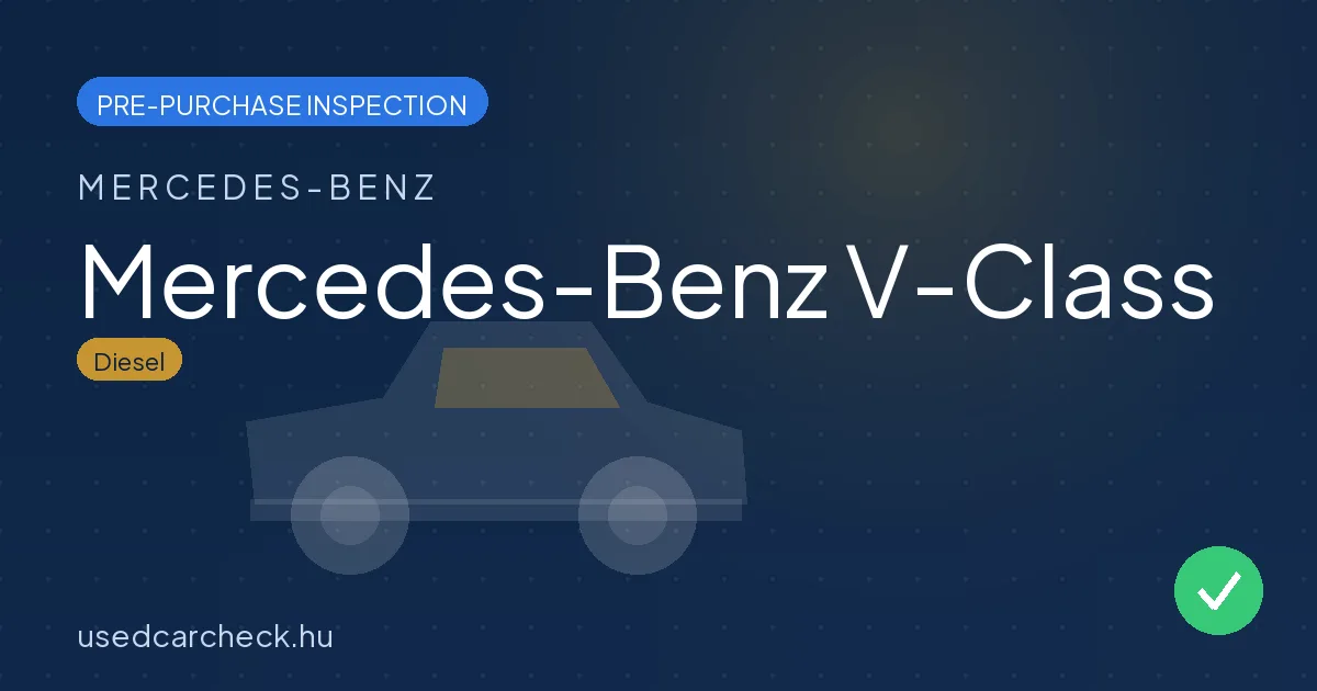 Mercedes-Benz V-Class — pre-purchase car inspection in Budapest