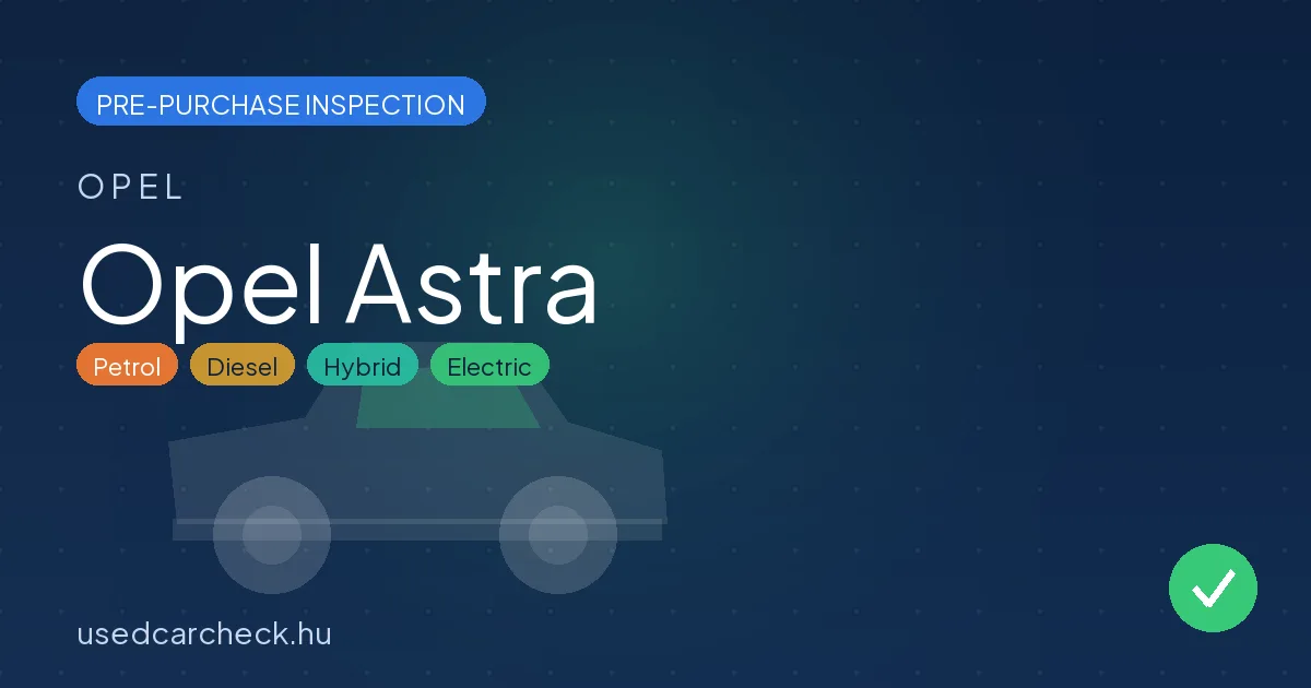 Opel Astra — pre-purchase car inspection in Budapest