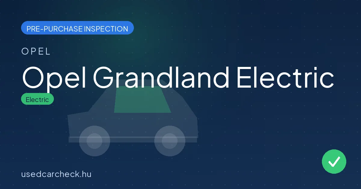 Opel Grandland Electric pre-purchase inspection