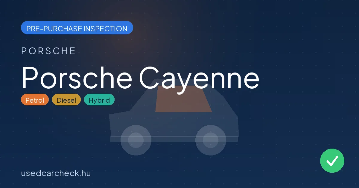 Porsche Cayenne — pre-purchase car inspection in Budapest