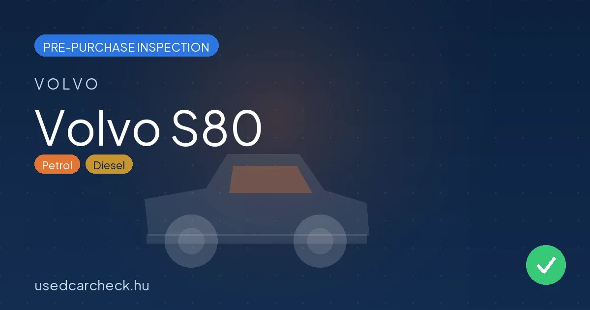 Volvo S80 — pre-purchase car inspection in Budapest