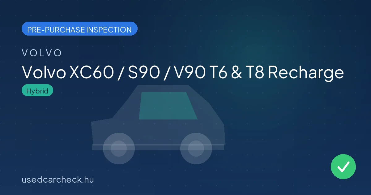 Volvo XC60 / S90 / V90 T6 & T8 Recharge — pre-purchase car inspection in Budapest